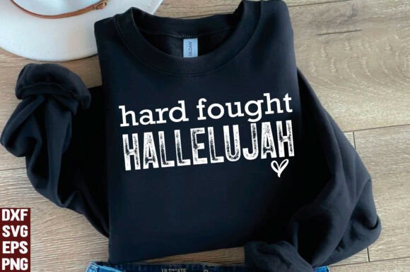 Hard Fought Hallelujah SVG: Graphics for T-Shirt Designs