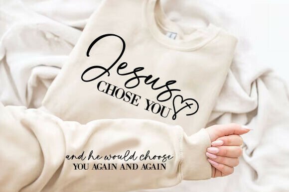Jesus Chose You SVG: Graphics for T-Shirt Designs