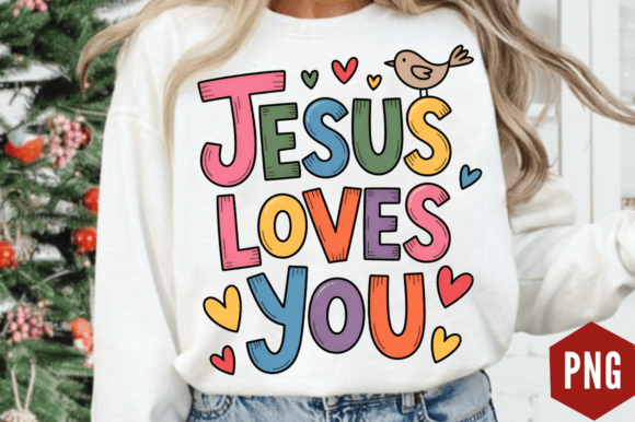 Jesus Loves You PNG: Graphics for T-Shirt Designs