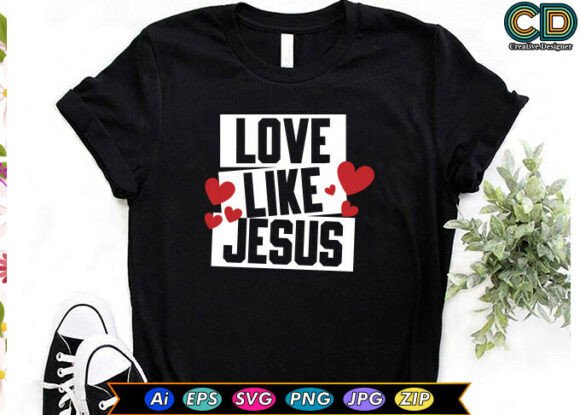 Love Like Jesus Graphics for Christian T-Shirt Designs