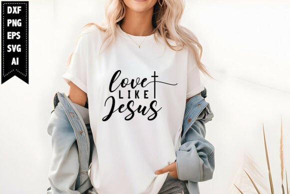 Love Like Jesus SVG Graphics for T-Shirt Designs