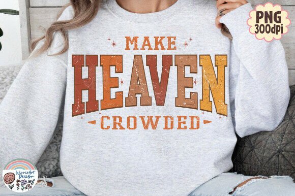 Make Heaven Crowded Retro Christian PNG: Graphics & T-Shirt Designs